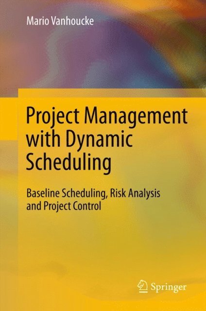 Mario Vanhoucke - Project Management with Dynamic Scheduling, E-bok