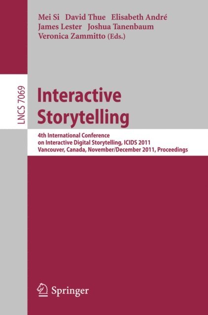 Veronica Zammitto, Joshua Tanenbaum, James Lester, Elisabeth Andre, David Thue, Mei Si - Interactive Storytelling, E-bok