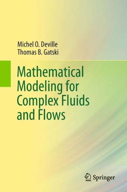 Thomas B. Gatski, Michel Deville - Mathematical Modeling for Complex Fluids and Flows, E-bok