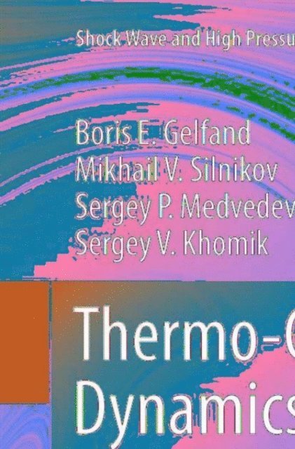 Sergey V. Khomik, Sergey P. Medvedev, Mikhail V. Silnikov, Boris E. Gelfand - Thermo-Gas Dynamics of Hydrogen Combustion and Explosion, E-bok
