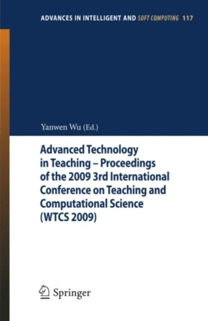 Yanwen Wu - Advanced Technology in Teaching - Proceedings of the 2009 3rd International Conference on Teaching and Computational Science (WTCS 2009), E-bok