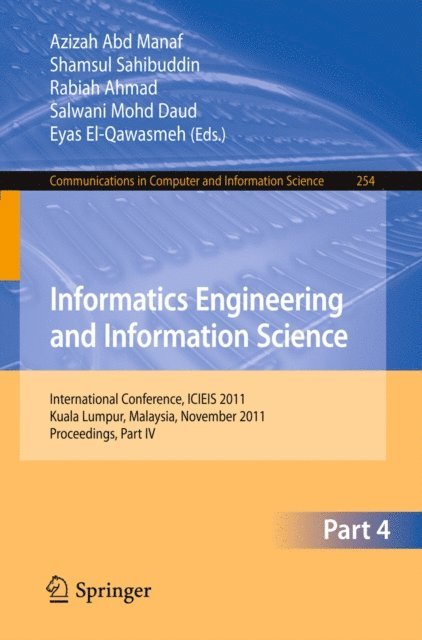 Eyas El-Qawasmeh, Salwani Mohd Daud, Rabiah Ahmad, Shamsul Sahibuddin, Azizah Abd Manaf - Informatics Engineering and Information Science, Part IV, E-bok