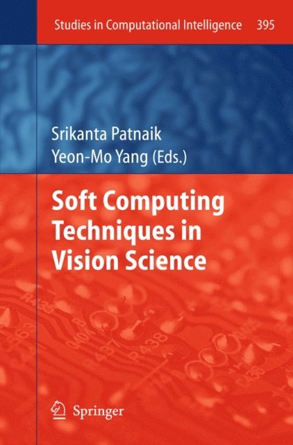 Yeon-Mo Yang, Srikanta Patnaik - Soft Computing Techniques in Vision Science, E-bok