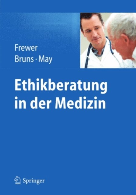 Arnd T. May, Florian Bruns, Andreas Frewer - Ethikberatung in der Medizin, E-bok