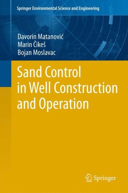 Bojan Moslavac, Marin Cikes, Davorin Matanovic - Sand Control in Well Construction and Operation, E-bok