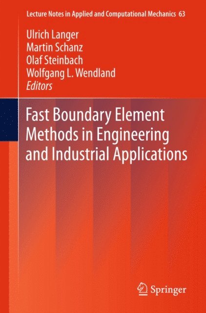 Wolfgang L. Wendland, Olaf Steinbach, Martin Schanz, Ulrich Langer - Fast Boundary Element Methods in Engineering and Industrial Applications, E-bok