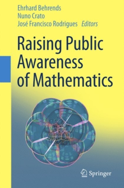 Jose Francisco Rodrigues, Nuno Crato, Ehrhard Behrends - Raising Public Awareness of Mathematics, E-bok