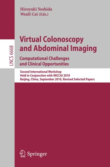 Wenli Cai, Hiroyuki Yoshida - Virtual Colonoscopy and Abdominal Imaging: Computational Challenges and Clinical Opportunities, E-bok