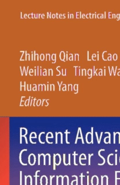 Huamin Yang, Tingkai Wang, Weilian Su, Lei Cao, Zhihong Qian - Recent Advances in Computer Science and Information Engineering, E-bok