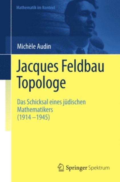 Michele Audin - Jacques Feldbau, Topologe, E-bok