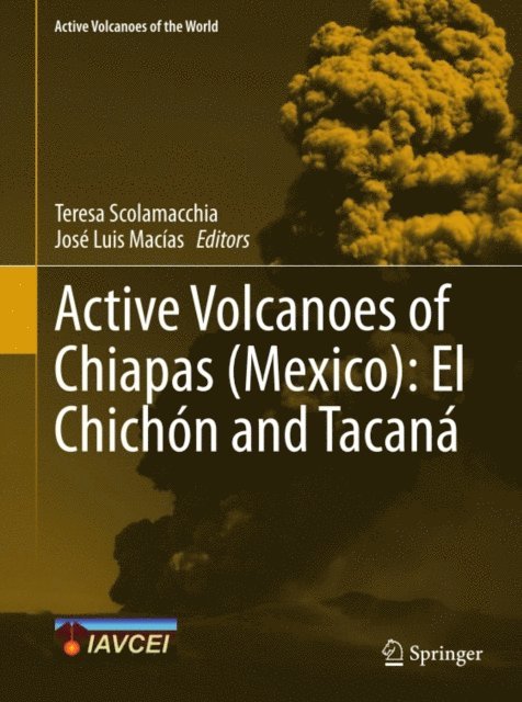 Jose Luis Macias, Teresa Scolamacchia - Active Volcanoes of Chiapas (Mexico): El Chichon and Tacana, E-bok