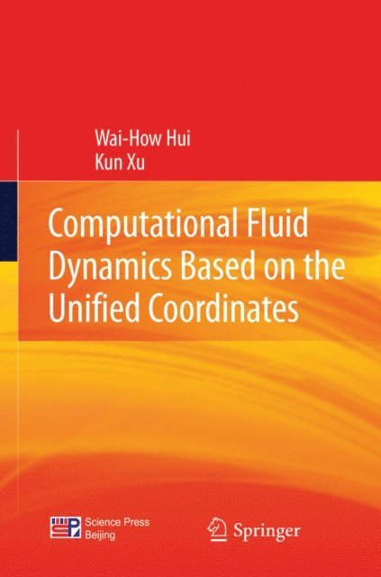 Kun Xu, Wai-How Hui - Computational Fluid Dynamics Based on the Unified Coordinates, E-bok