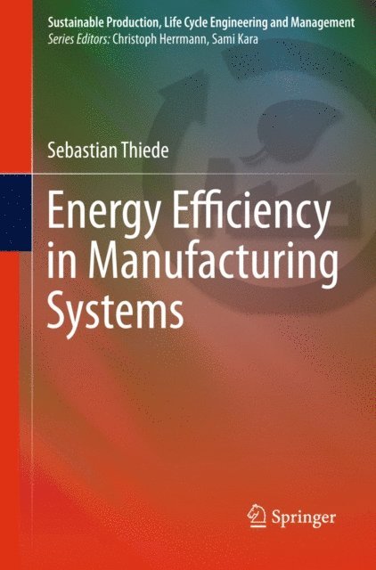 Sebastian Thiede - Energy Efficiency in Manufacturing Systems, E-bok