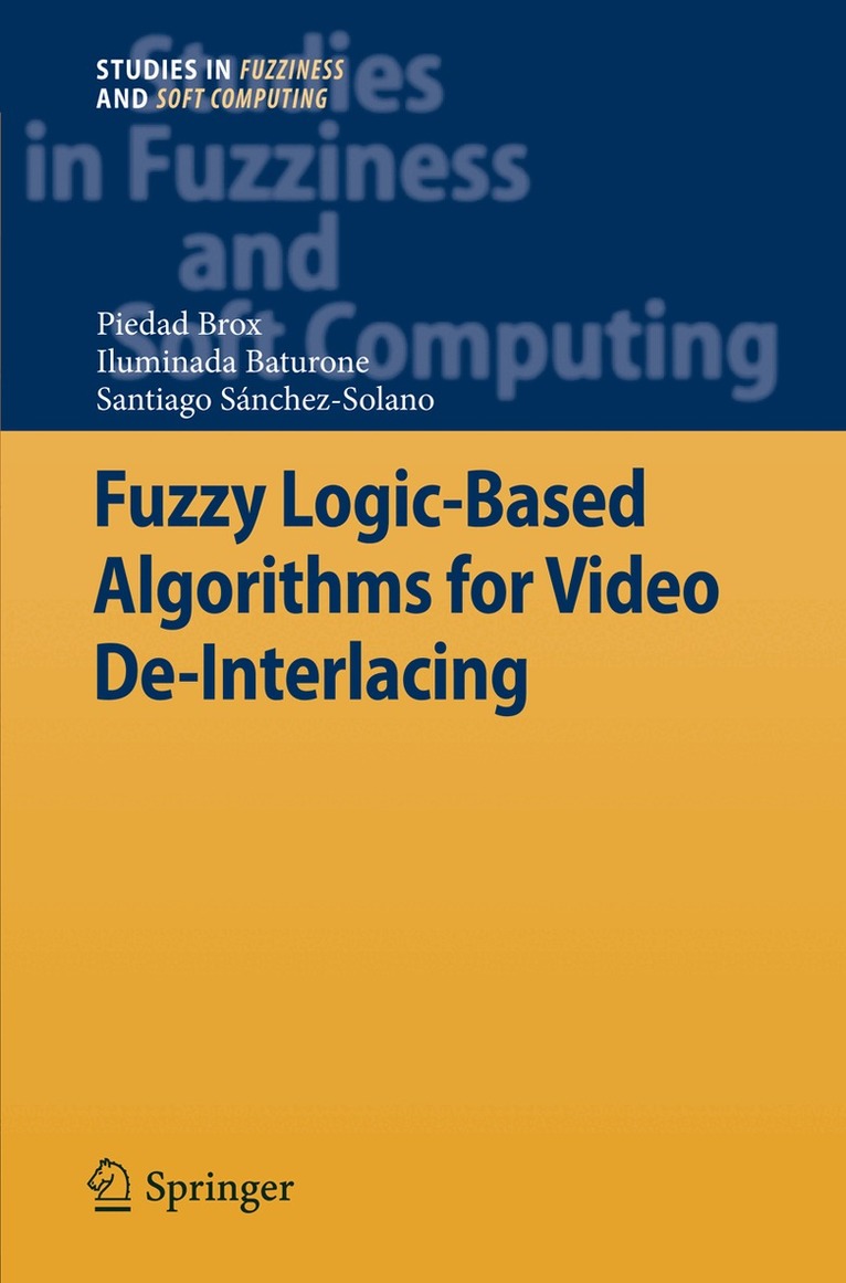 Piedad Brox, Iluminada Baturone Castillo, Santiago Sánchez Solano - Fuzzy Logic-Based Algorithms for Video De-Interlacing, Häftad