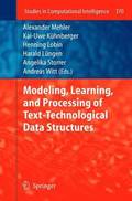 Modeling, Learning, and Processing of Text-Technological Data Structures