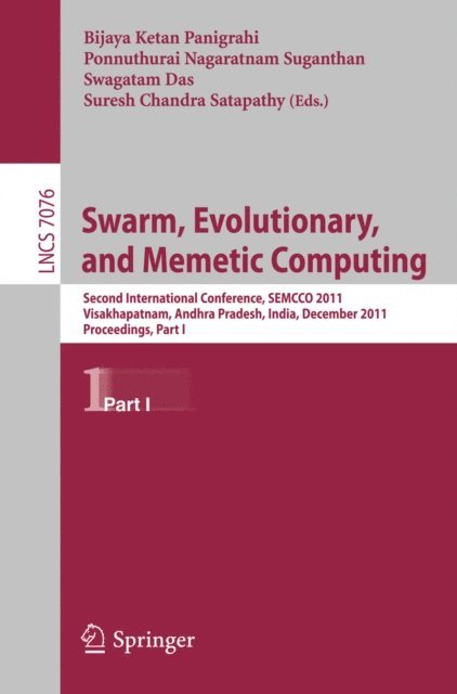 Suresh Chandra Satapathy, Swagatam Das, Ponnuthurai Nagaratnam Suganthan, Bijaya Ketan Panigrahi - Swarm, Evolutionary, and Memetic Computing, E-bok