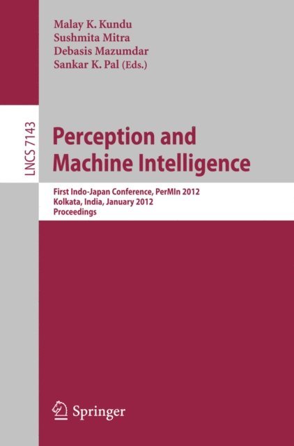 Sankar K. Pal, Debasis Mazumdar, Sushmita Mitra, Malay K. Kundu - Perception and Machine Intelligence, E-bok