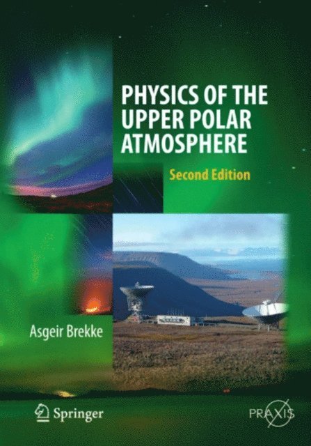 Asgeir Brekke - Physics of the Upper Polar Atmosphere, E-bok. Tillgänglighet: Lägg i varukorg