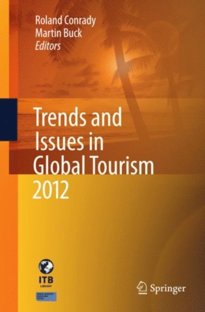 Martin Buck, Roland Conrady - Trends and Issues in Global Tourism 2012, E-bok
