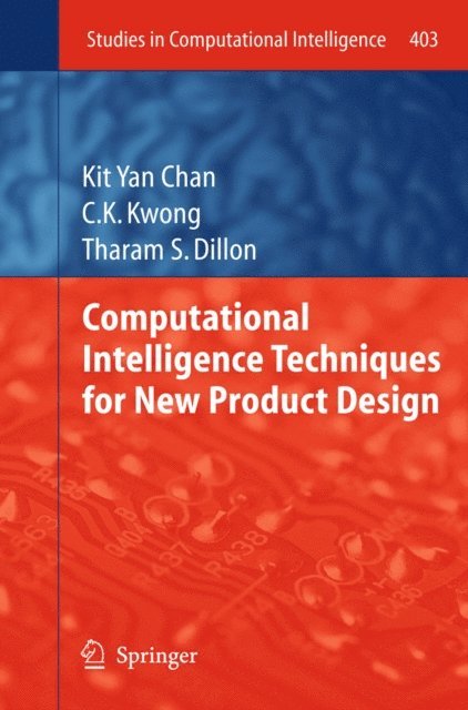 Tharam S. Dillon, C.K. Kwong, Kit Yan Chan - Computational Intelligence Techniques for New Product Design, E-bok