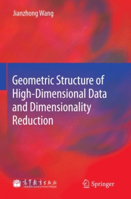 Jianzhong Wang - Geometric Structure of High-Dimensional Data and Dimensionality Reduction, E-bok