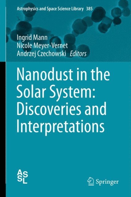 Andrzej Czechowski, Nicole Meyer-Vernet, Ingrid Mann - Nanodust in the Solar System: Discoveries and Interpretations, E-bok