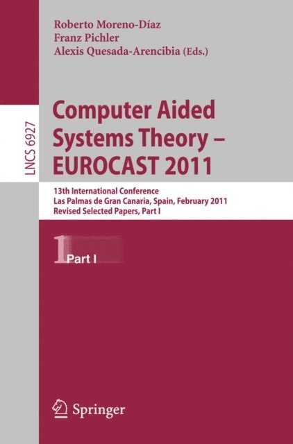 Alexis Quesada Arencibia, Franz Pichler, Roberto Moreno Diaz - Computer Aided Systems Theory -- EUROCAST 2011, E-bok