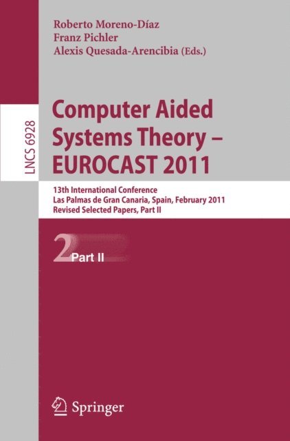 Alexis Quesada Arencibia, Franz Pichler, Roberto Moreno Diaz - Computer Aided Systems Theory -- EUROCAST 2011, E-bok