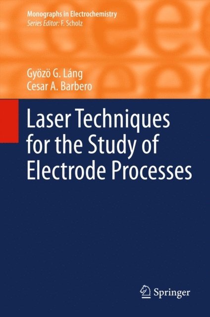 Cesar A. Barbero, Gyozo G. Lang - Laser Techniques for the Study of Electrode Processes, E-bok