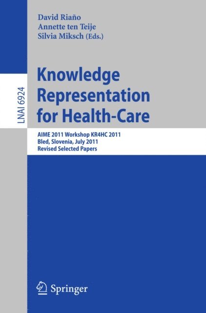 Silvia Miksch, Annette ten Teije, David Riano Ramos - Knowledge Representation for Health-Care, E-bok