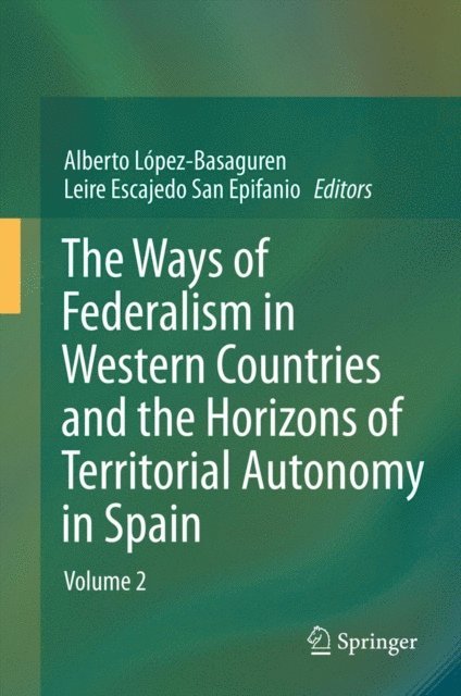 Leire Escajedo San Epifanio, Alberto Lopez - Basaguren - Ways of Federalism in Western Countries and the Horizons of Territorial Autonomy in Spain, E-bok