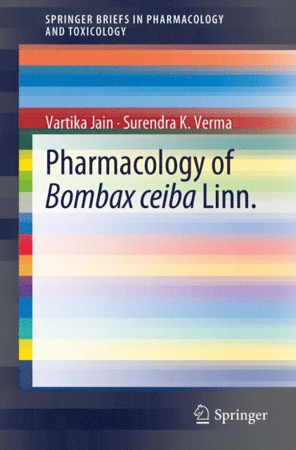 Surendra K. Verma, Vartika Jain - Pharmacology of Bombax ceiba Linn., E-bok