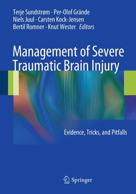 Knut Wester, Bertil Romner, Carsten Kock-Jensen, Niels Juul, Per-Olof Grande, Terje Sundstrom - Management of Severe Traumatic Brain Injury, E-bok
