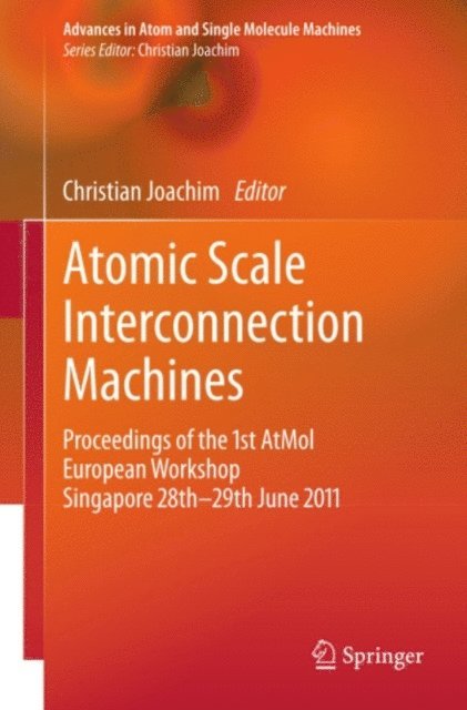 Christian Joachim - Atomic Scale Interconnection Machines, E-bok
