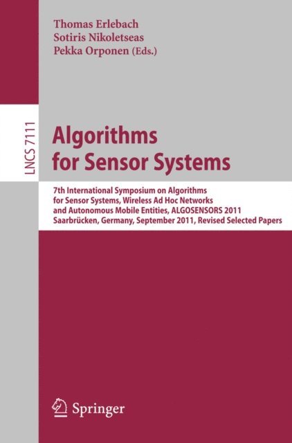 Pekka Orponen, Sotiris Nikoletseas, Thomas Erlebach - Algorithms for Sensor Systems, E-bok