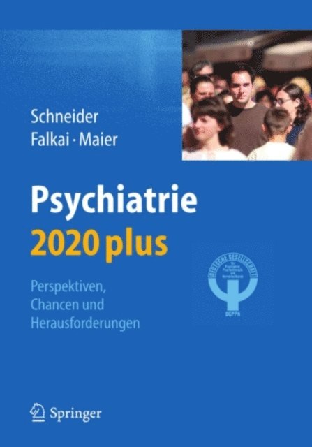 Peter Falkai, Frank Schneider - Psychiatrie 2020 plus, E-bok