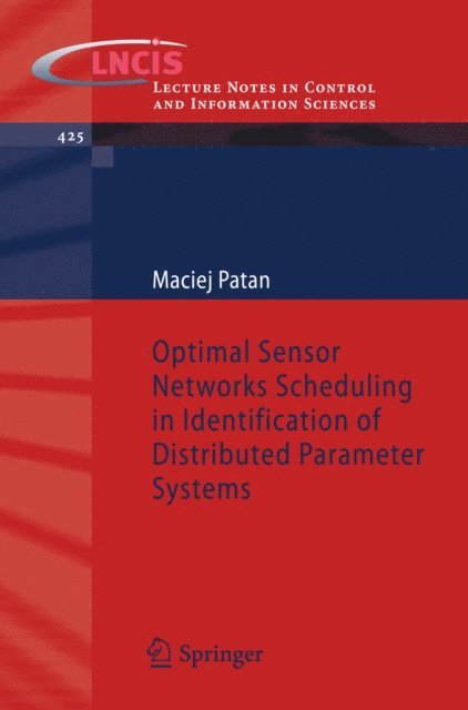 Maciej Patan - Optimal Sensor Networks Scheduling in Identification of Distributed Parameter Systems, E-bok