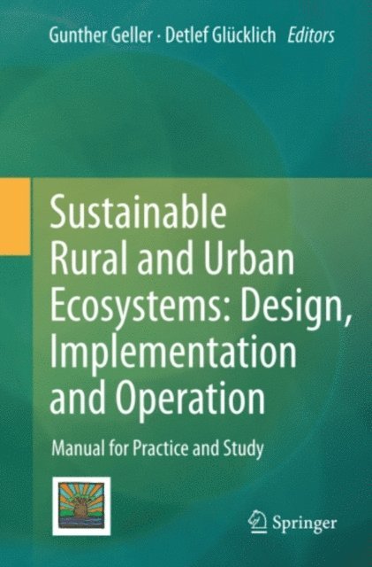Detlef Glucklich, Gunther Geller - Sustainable Rural and Urban Ecosystems: Design, Implementation and Operation, E-bok