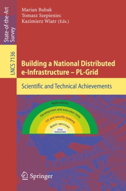 Kazimierz Wiatr, Tomasz Szepieniec, Marian Bubak - Building a National Distributed e-Infrastructure -- PL-Grid, E-bok