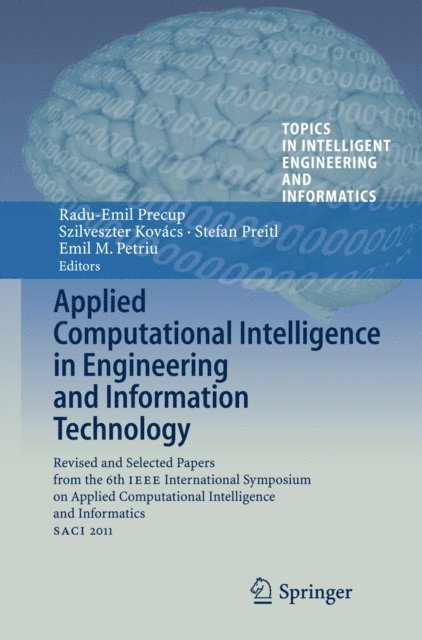 Emil M. Petriu, Stefan Preitl, Szilveszter Kovacs, Radu-Emil Precup - Applied Computational Intelligence in Engineering and Information Technology, E-bok