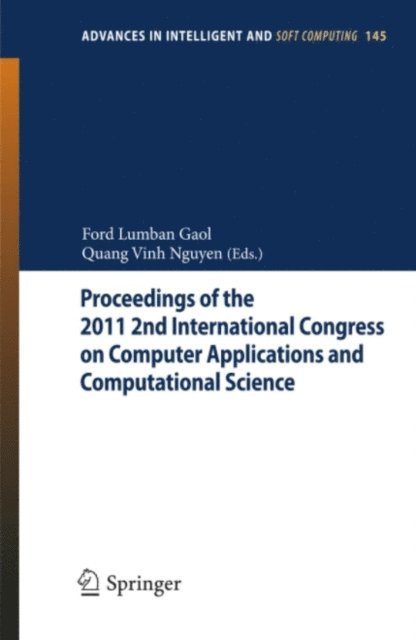 Quang Vinh Nguyen, Ford Lumban Gaol - Proceedings of the 2011 2nd International Congress on Computer Applications and Computational Science, E-bok