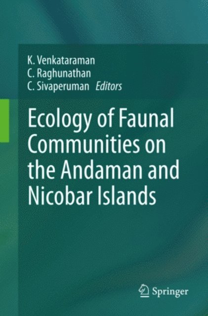 C. Sivaperuman, C. Raghunathan, K. Venkataraman - Ecology of Faunal Communities on the Andaman and Nicobar Islands, E-bok