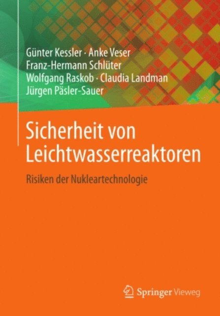 Jurgen Pasler-Sauer, Claudia Landman, Wolfgang Raskob, Franz-Hermann Schluter, Anke Veser, Gunter Kessler - Sicherheit von Leichtwasserreaktoren, E-bok