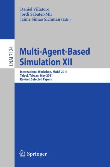Jaime Simao Sichman, Jordi Sabater-Mir, Daniel Villatoro - Multi-Agent-Based Simulation XII, E-bok