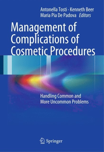 Maria Pia De Padova, Kenneth Beer, Antonella Tosti - Management of Complications of Cosmetic Procedures, E-bok