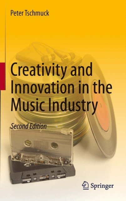 Peter Tschmuck - Creativity and Innovation in the Music Industry, E-bok