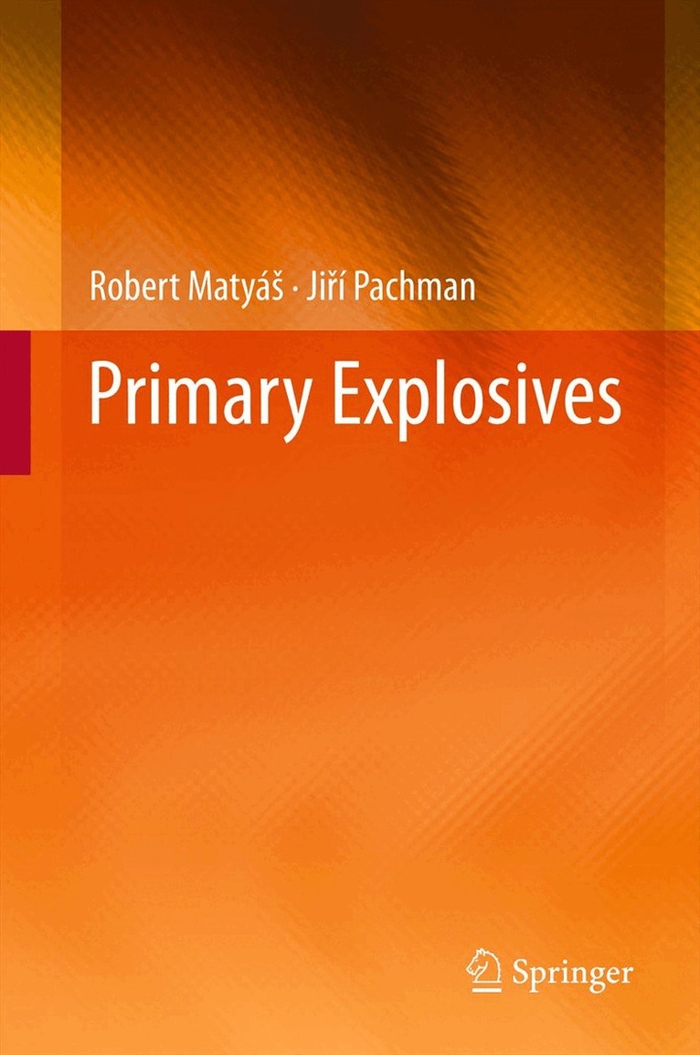 Robert Matyáš, Jiří Pachman - Primary Explosives, Inbunden