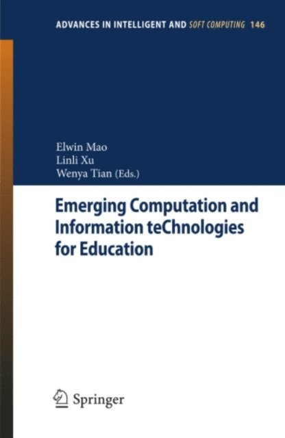 Wenya Tian, Linli Xu, Elwin Mao - Emerging Computation and Information teChnologies for Education, E-bok