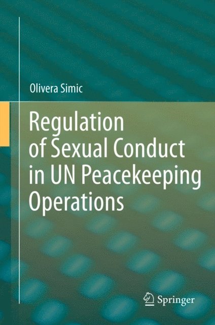 Olivera Simic - Regulation of Sexual Conduct in UN Peacekeeping Operations, E-bok