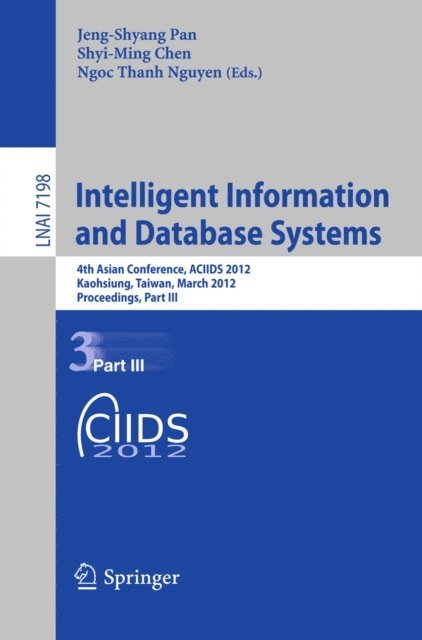 Ngoc-Thanh Nguyen, Shyi-Ming Chen, Jeng-Shyang Pan - Intelligent Information and Database Systems, E-bok